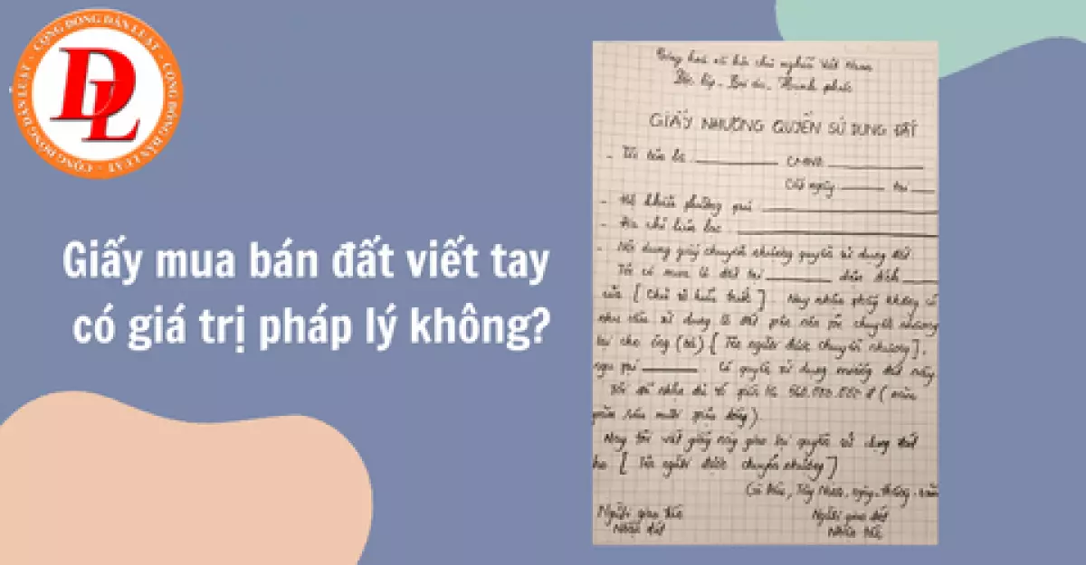 Giấy mua bán đất viết tay có giá trị pháp lý không?