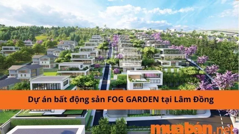 Dự án nhà đất FOG GARDEN tại Lâm Đồng