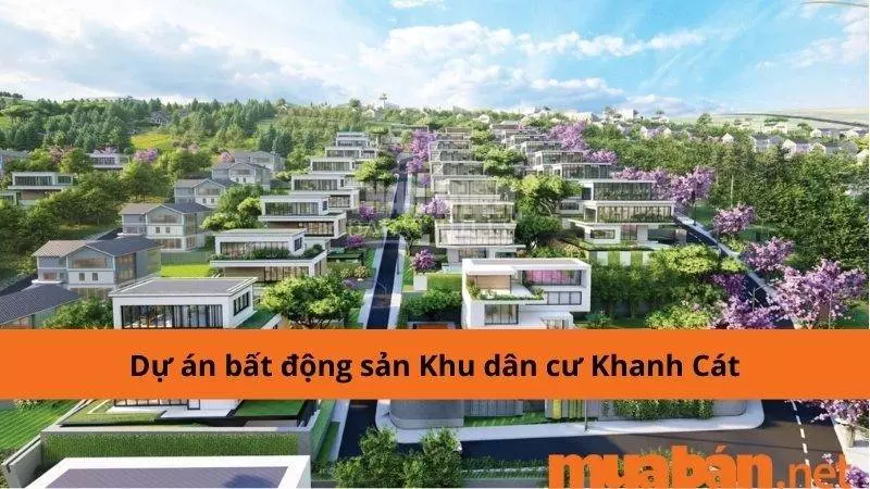 Dự án bất động sản khu dân cư Khanh Cát tại Lâm Đồng