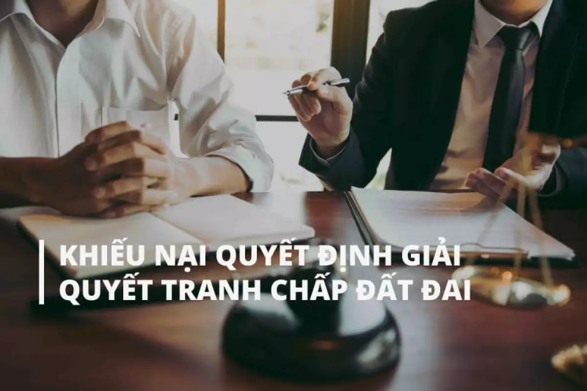 Khiếu nại quyết định giải quyết tranh chấp đất đai