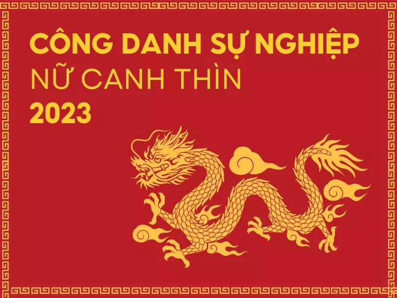 Công danh sự nghiệp nữ Canh Thìn năm 2023