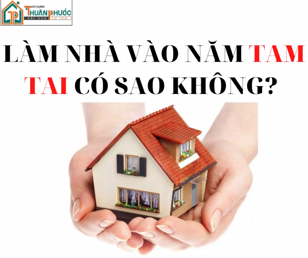 Làm Nhà Vào Năm Tam Tai Có Sao Không? Tìm Hiểu Ngay Để Yên Tâm Xây Dựng