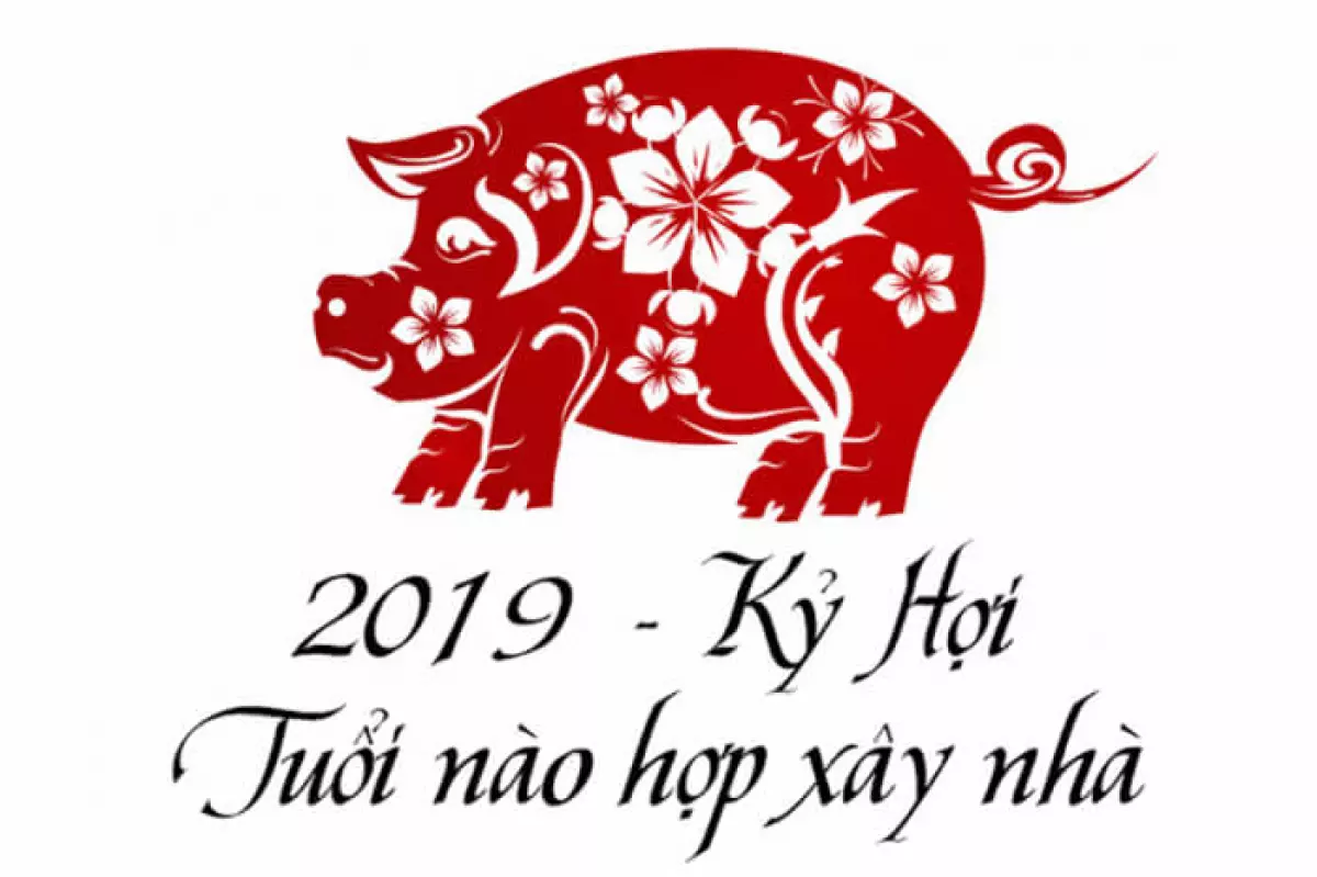 Xem tuổi đẹp xây nhà năm 2019 Kỷ Hợi