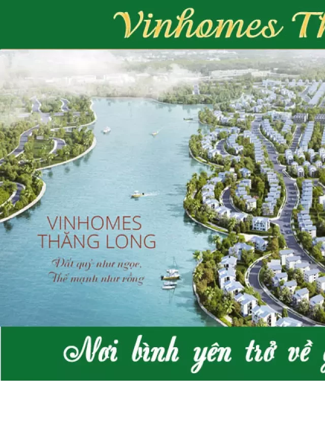   Biệt Thự Liền Kề Vinhomes Thăng Long: Tận hưởng cuộc sống đỉnh cao và tiện nghi