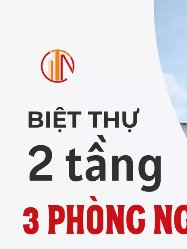   Mẫu Thiết Kế Nhà Biệt Thự 2 Tầng 3 Phòng Ngủ Cực Đẹp