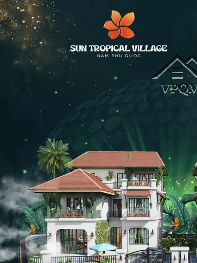   Thiết kế biệt thự Sun Tropical Village Bãi Kem Phú Quốc: 3 mẫu độc đáo