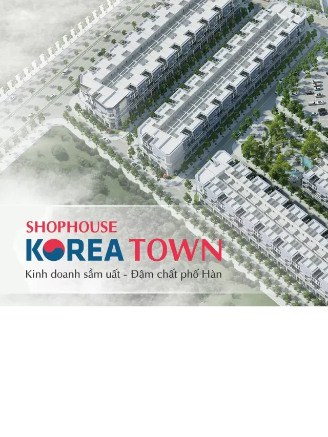   Dự án Korea Town Yên Phong Bắc Ninh: Nơi sống mới đẳng cấp