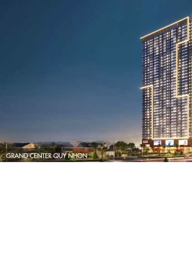   Grand Center Quy Nhơn - Dự án nổi bật tại Thành Phố Quy Nhơn