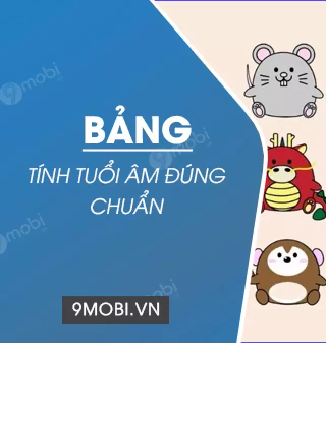   Bảng Tính Tuổi Âm 2023 - Phong Thủy và Vận Hạn