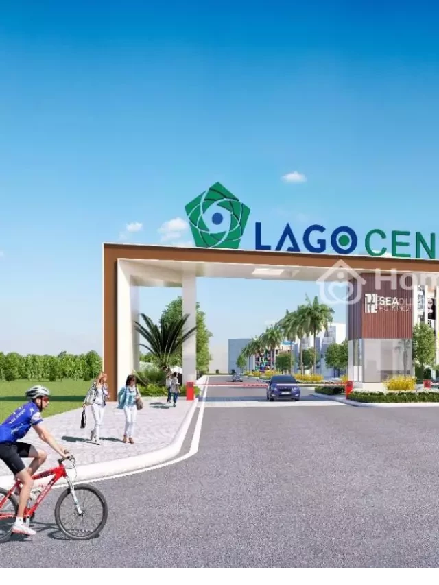   Bán Đất nền dự án Lago Centro Long An năm 2024: Trọn niềm vui sống trong thiên nhiên