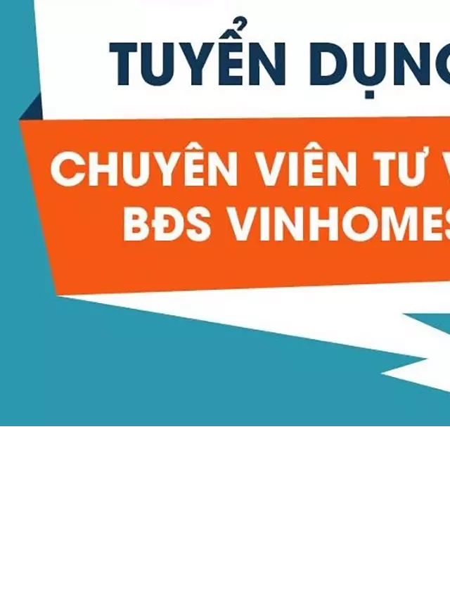   Tuyển Dụng Sale Bất Động Sản Vinhomes: Cơ Hội Sự Nghiệp Đỉnh Cao