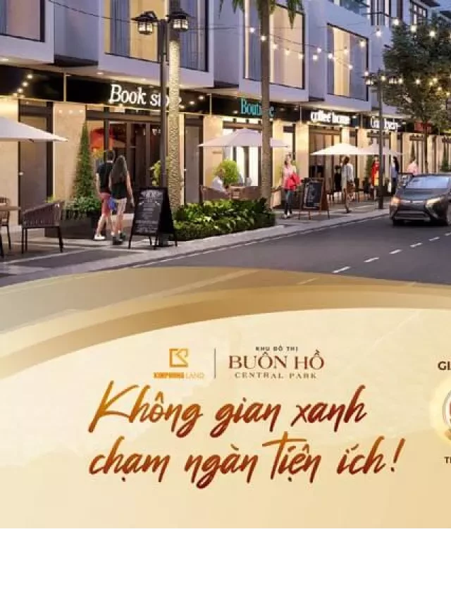   Khu Đô Thị Buôn Hồ Central Park Đắk Lắk: Một Nơi Sống Xanh Chạm Ngàn Tiện Ích