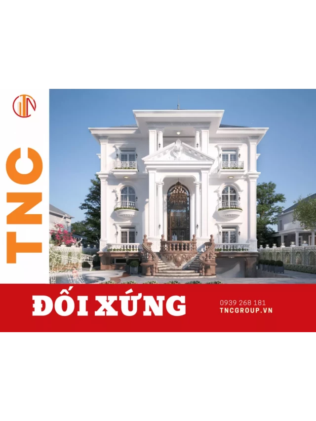   MẪU BIỆT THỰ 2 TẦNG KIỂU CHÂU ÂU ĐẲNG CẤP NHẤT: TNC Xây Dựng &amp; Nội Thất - Chuyên Nghiệp và Tinh Tế