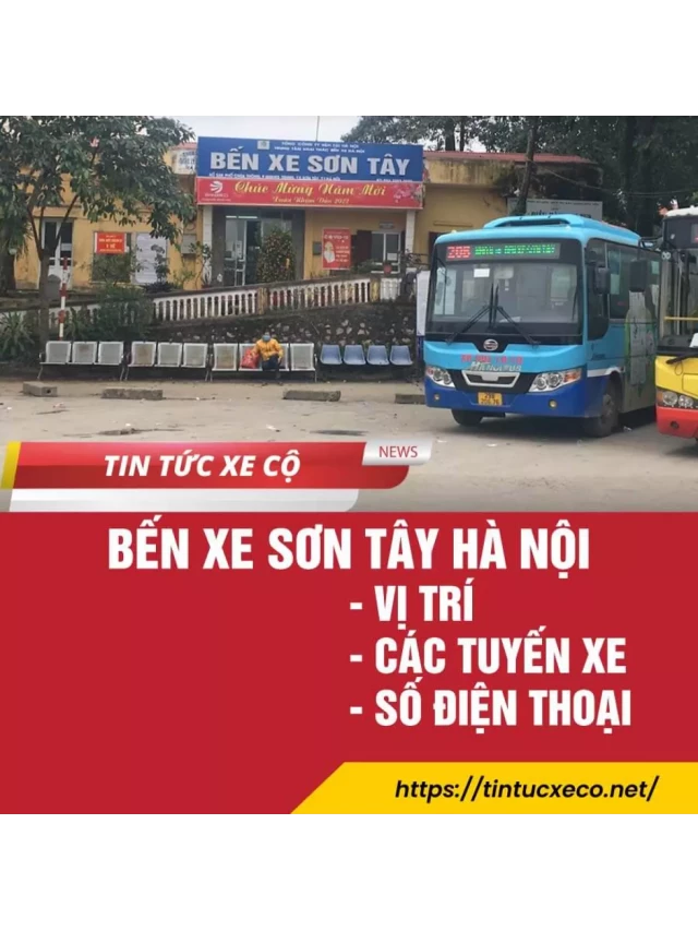   Bến Xe Sơn Tây Hà Nội - Nơi Giao Thoa Của Hành Khách và Vận Tải