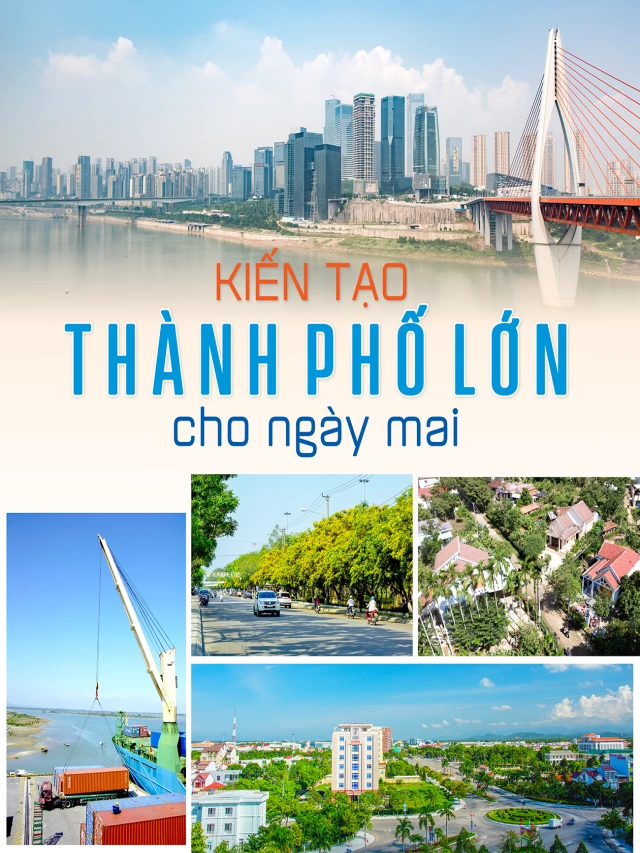   Kiến tạo thành phố lớn cho ngày mai