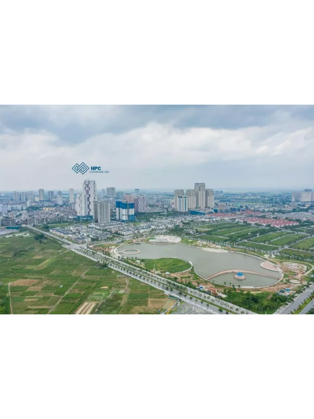   HPC LANDMARK 105 TỐ HỮU: Trải Nghiệm Vui Sống Hàng Ngày