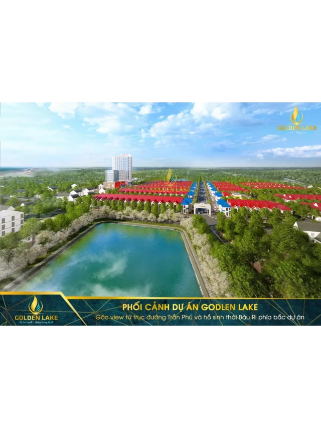   Dự Án Golden Lake Quảng Bình - Tìm Hiểu Về Bản Giao Hưởng Thiên Nhiên