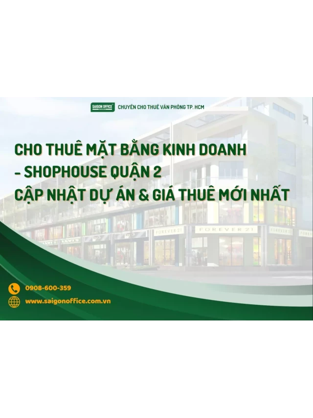   Gọi ngay để nhận tư vấn: Thông tin thị trường mặt bằng kinh doanh - shophouse quận 2