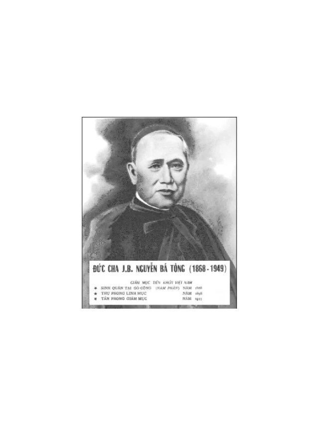   Đức Giám Mục Việt Nam Tiên Khởi: Đức Cha Gioan Baotixita Nguyễn Bá Tòng (1868-1949)