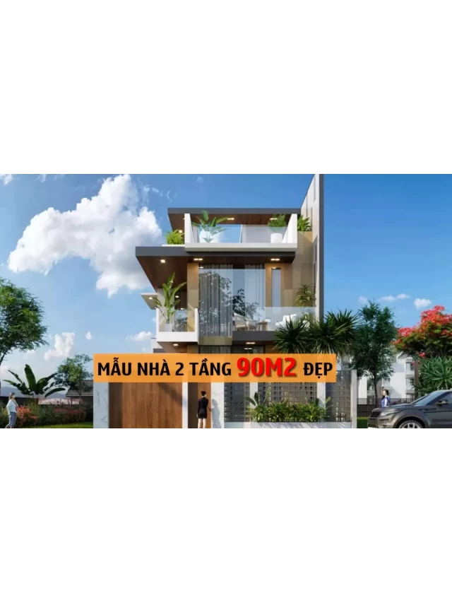   Mẫu nhà 2 tầng 90m2 đẹp với chi phí xây khiến bao người ngỡ ngàng